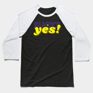 sucks yes Baseball T-Shirt